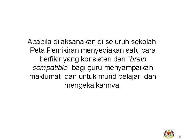 Apabila dilaksanakan di seluruh sekolah, Peta Pemikiran menyediakan satu cara berfikir yang konsisten dan