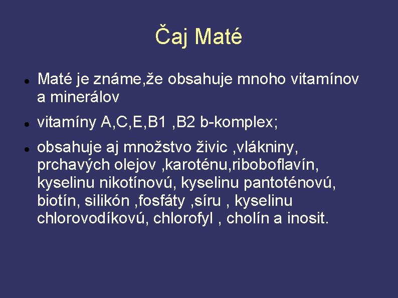 Čaj Maté je známe, že obsahuje mnoho vitamínov a minerálov vitamíny A, C, E,