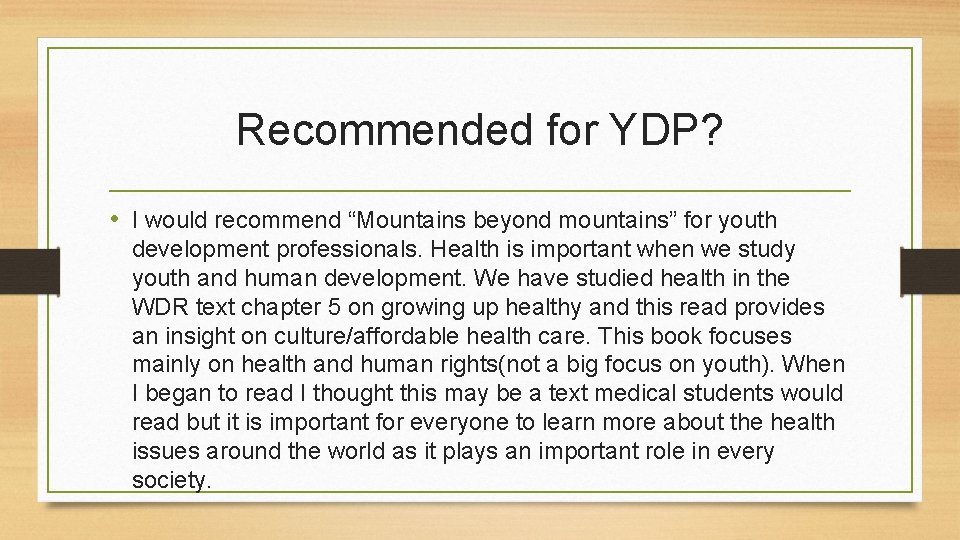 Recommended for YDP? • I would recommend “Mountains beyond mountains” for youth development professionals.