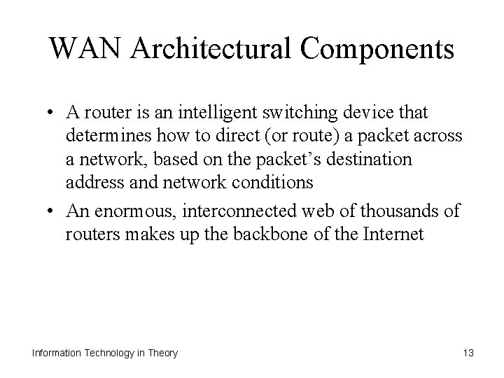 WAN Architectural Components • A router is an intelligent switching device that determines how