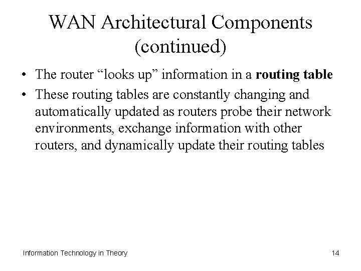 WAN Architectural Components (continued) • The router “looks up” information in a routing table