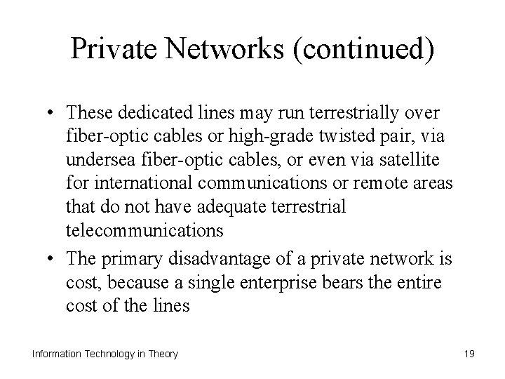 Private Networks (continued) • These dedicated lines may run terrestrially over fiber-optic cables or