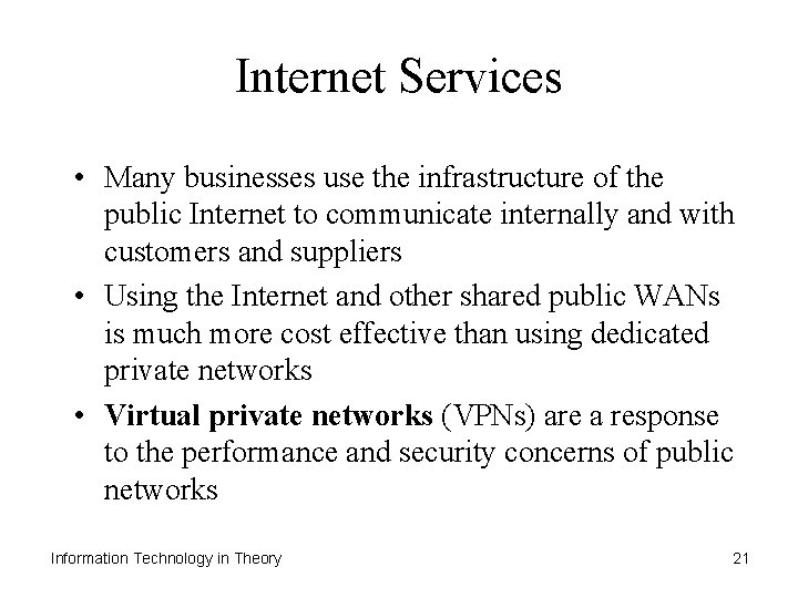 Internet Services • Many businesses use the infrastructure of the public Internet to communicate