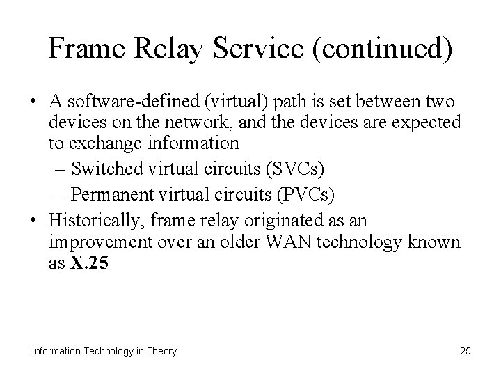 Frame Relay Service (continued) • A software-defined (virtual) path is set between two devices