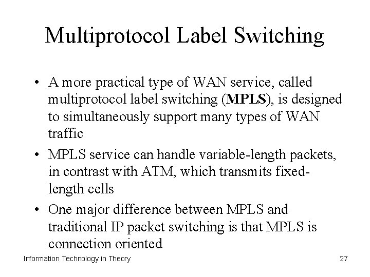 Multiprotocol Label Switching • A more practical type of WAN service, called multiprotocol label