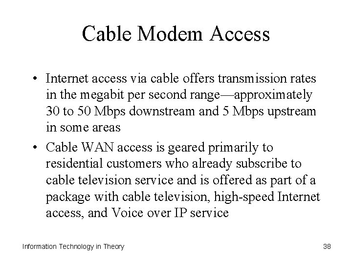 Cable Modem Access • Internet access via cable offers transmission rates in the megabit