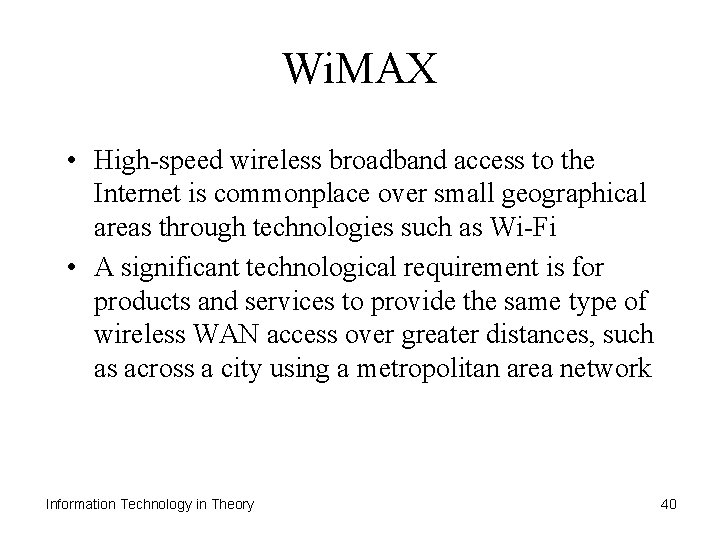 Wi. MAX • High-speed wireless broadband access to the Internet is commonplace over small