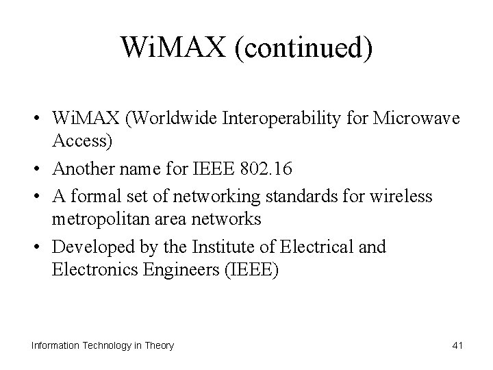 Wi. MAX (continued) • Wi. MAX (Worldwide Interoperability for Microwave Access) • Another name