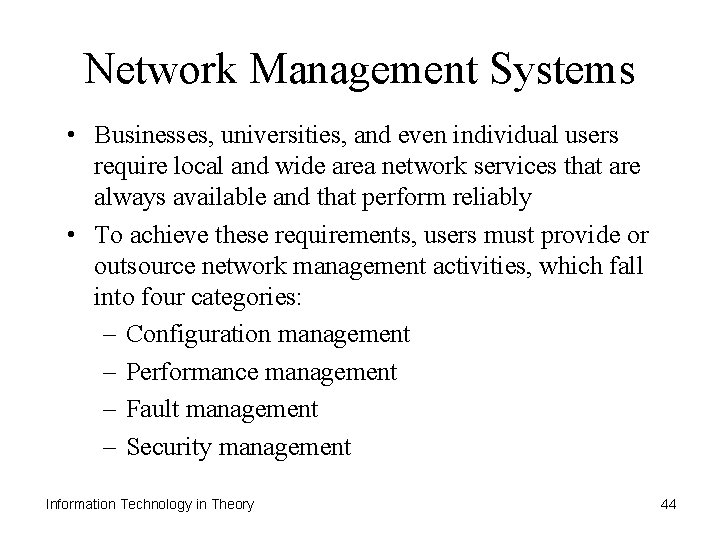 Network Management Systems • Businesses, universities, and even individual users require local and wide