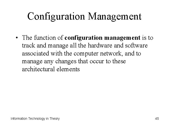 Configuration Management • The function of configuration management is to track and manage all