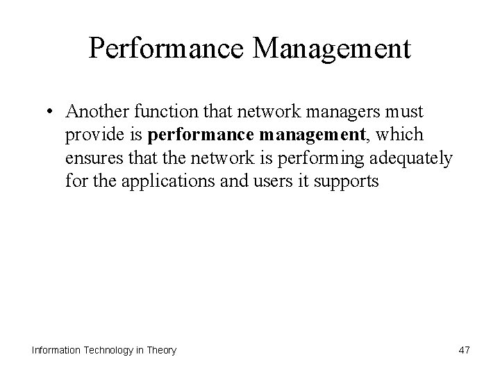 Performance Management • Another function that network managers must provide is performance management, which