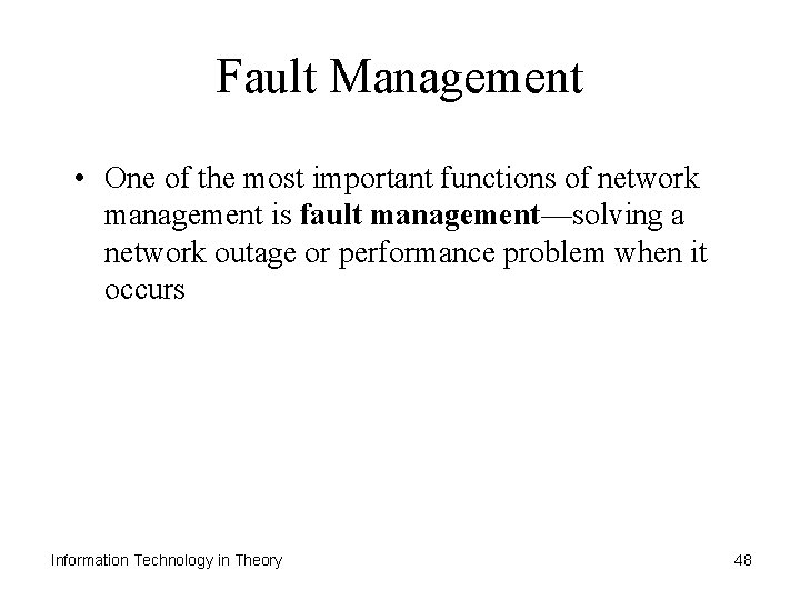 Fault Management • One of the most important functions of network management is fault