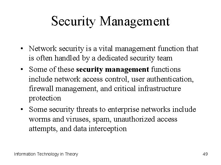 Security Management • Network security is a vital management function that is often handled
