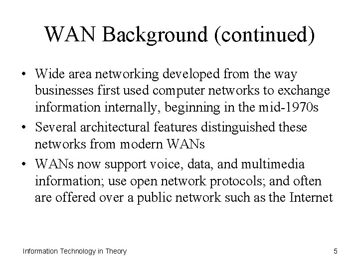 WAN Background (continued) • Wide area networking developed from the way businesses first used