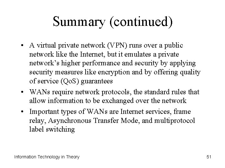 Summary (continued) • A virtual private network (VPN) runs over a public network like