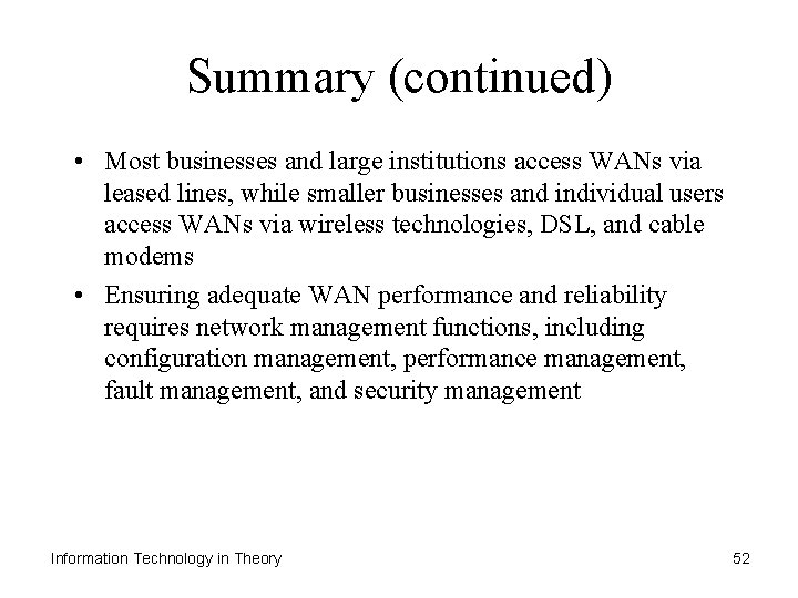Summary (continued) • Most businesses and large institutions access WANs via leased lines, while