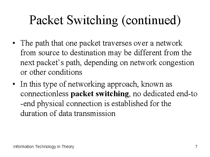 Packet Switching (continued) • The path that one packet traverses over a network from