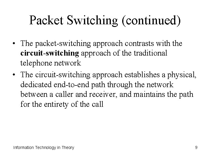 Packet Switching (continued) • The packet-switching approach contrasts with the circuit-switching approach of the