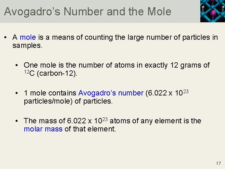 Avogadro’s Number and the Mole • A mole is a means of counting the