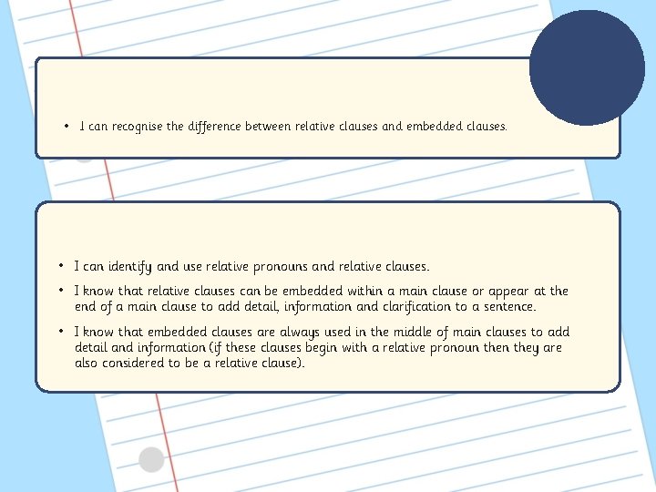  • I can recognise the difference between relative clauses and embedded clauses. •