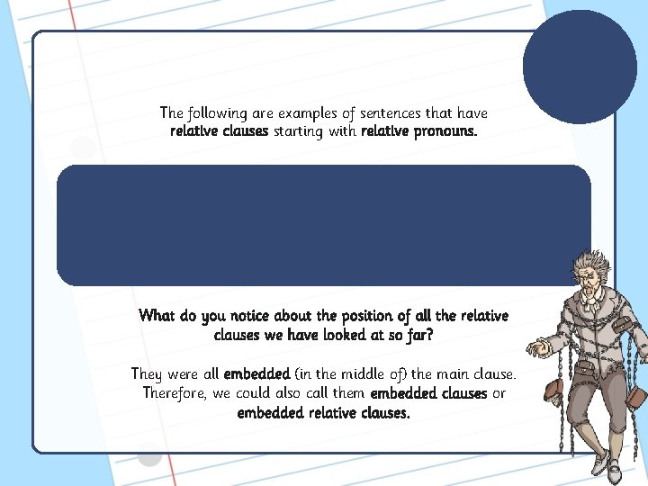 The following are examples of sentences that have relative clauses starting with relative pronouns.