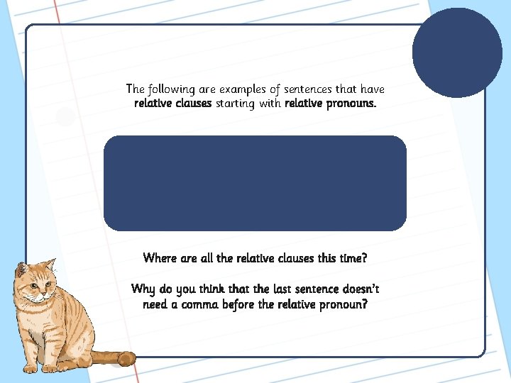 The following are examples of sentences that have relative clauses starting with relative pronouns.