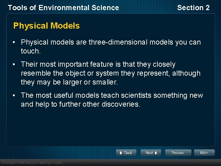 Tools of Environmental Science Section 2 Physical Models • Physical models are three-dimensional models
