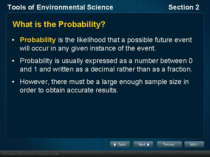 Tools of Environmental Science Section 2 What is the Probability? • Probability is the