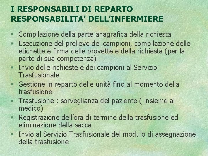 I RESPONSABILI DI REPARTO RESPONSABILITA’ DELL’INFERMIERE § Compilazione della parte anagrafica della richiesta §