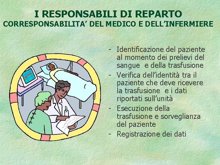 I RESPONSABILI DI REPARTO CORRESPONSABILITA’ DEL MEDICO E DELL’INFERMIERE - Identificazione del paziente al