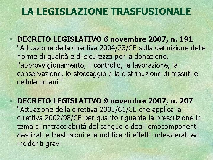 LA LEGISLAZIONE TRASFUSIONALE § DECRETO LEGISLATIVO 6 novembre 2007, n. 191 "Attuazione della direttiva