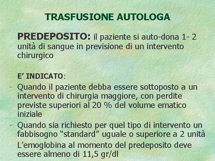 TRASFUSIONE AUTOLOGA PREDEPOSITO: il paziente si auto-dona 1 - 2 unità di sangue in