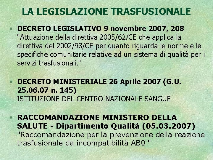 LA LEGISLAZIONE TRASFUSIONALE § DECRETO LEGISLATIVO 9 novembre 2007, 208 "Attuazione della direttiva 2005/62/CE