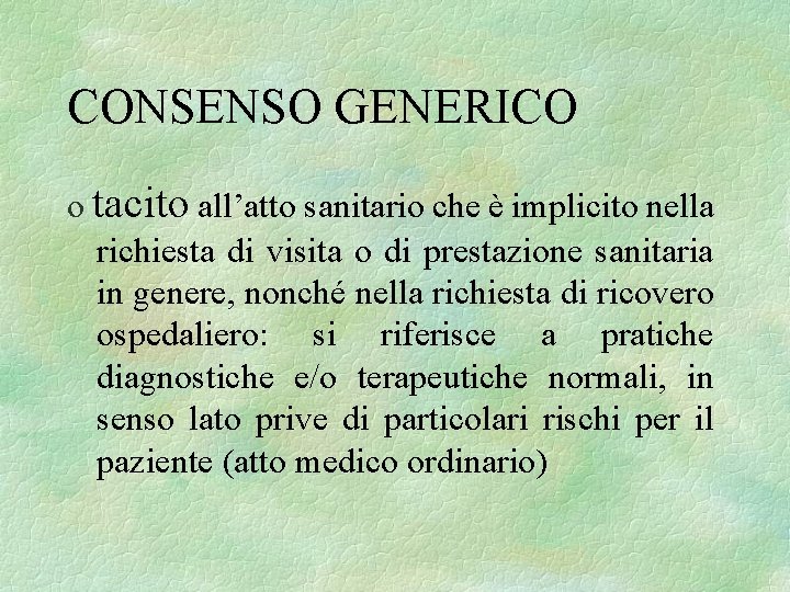 CONSENSO GENERICO o tacito all’atto sanitario che è implicito nella richiesta di visita o