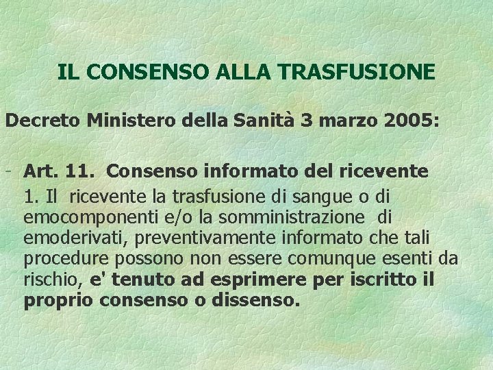 IL CONSENSO ALLA TRASFUSIONE Decreto Ministero della Sanità 3 marzo 2005: - Art. 11.