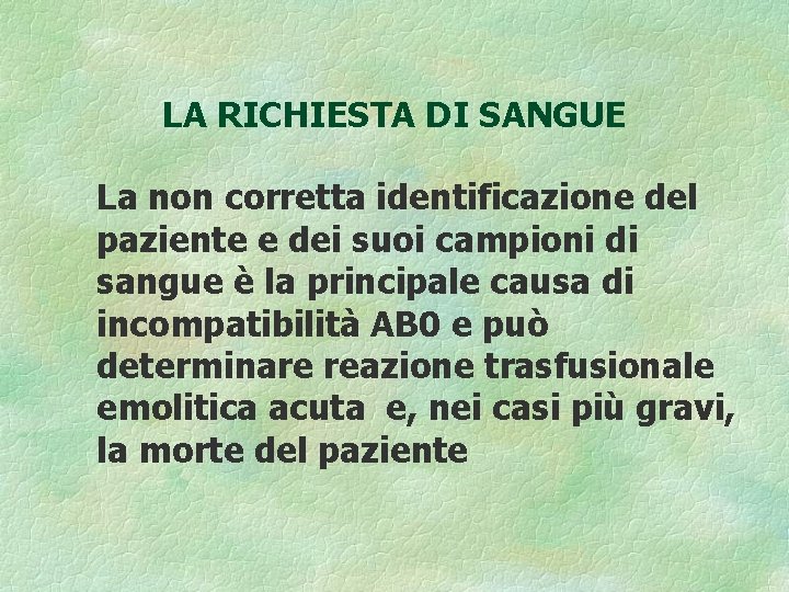 LA RICHIESTA DI SANGUE La non corretta identificazione del paziente e dei suoi campioni