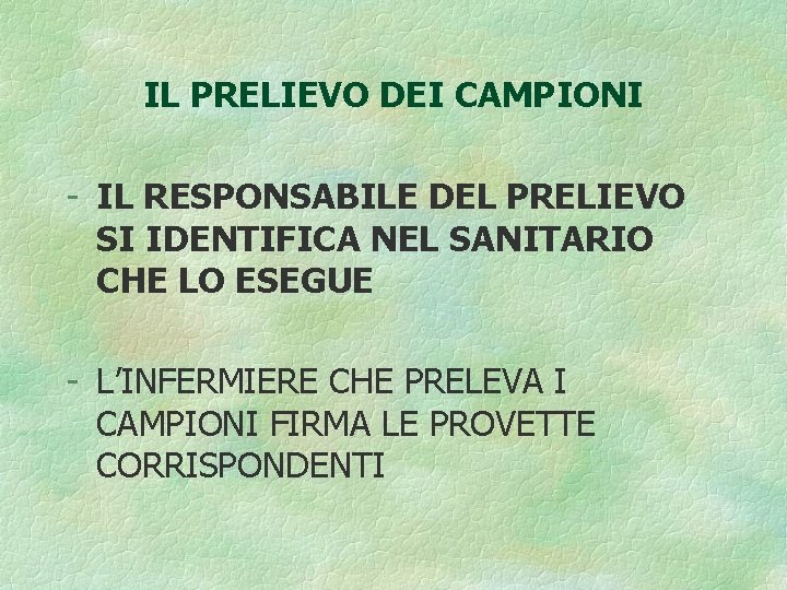 IL PRELIEVO DEI CAMPIONI - IL RESPONSABILE DEL PRELIEVO SI IDENTIFICA NEL SANITARIO CHE