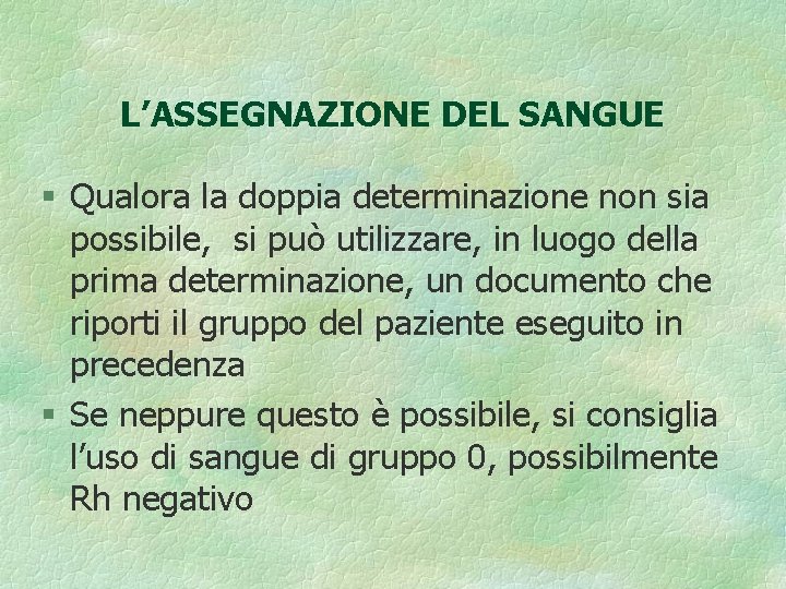 L’ASSEGNAZIONE DEL SANGUE § Qualora la doppia determinazione non sia possibile, si può utilizzare,
