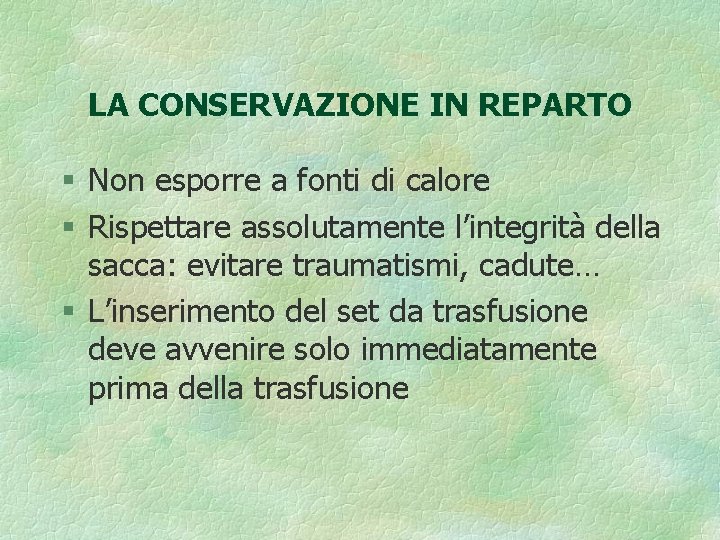 LA CONSERVAZIONE IN REPARTO § Non esporre a fonti di calore § Rispettare assolutamente