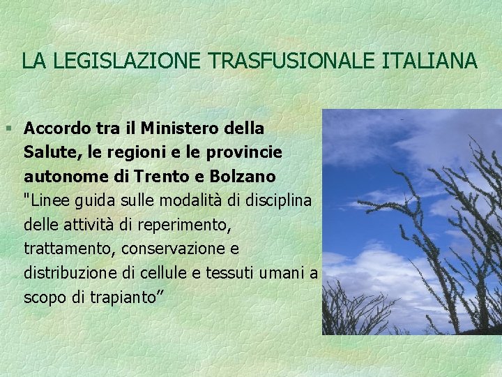 LA LEGISLAZIONE TRASFUSIONALE ITALIANA § Accordo tra il Ministero della Salute, le regioni e