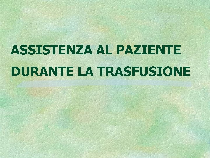 ASSISTENZA AL PAZIENTE DURANTE LA TRASFUSIONE 