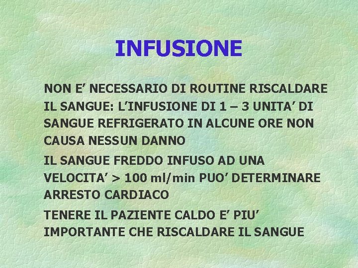 INFUSIONE NON E’ NECESSARIO DI ROUTINE RISCALDARE IL SANGUE: L’INFUSIONE DI 1 – 3