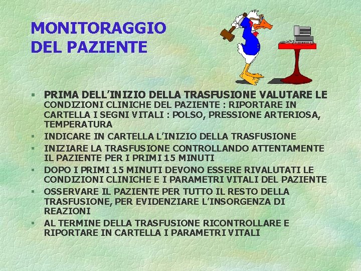 MONITORAGGIO DEL PAZIENTE § PRIMA DELL’INIZIO DELLA TRASFUSIONE VALUTARE LE § § § CONDIZIONI