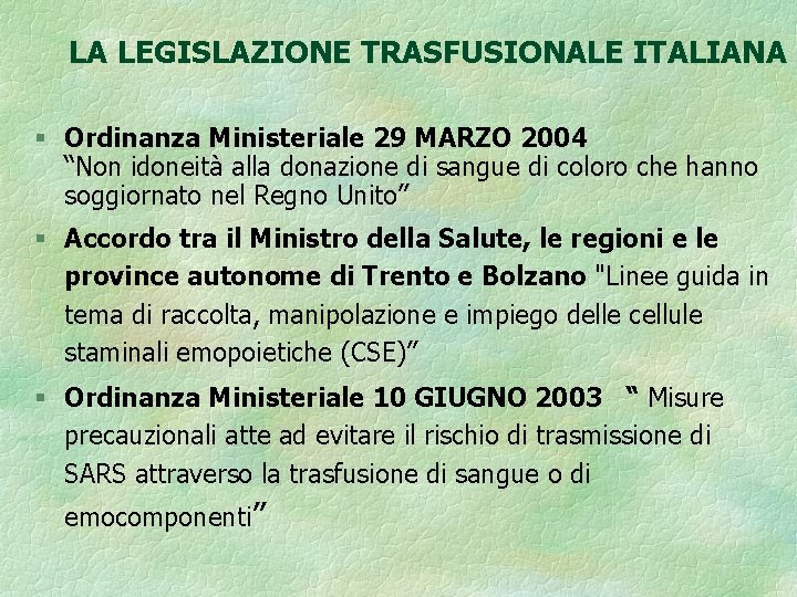 LA LEGISLAZIONE TRASFUSIONALE ITALIANA § Ordinanza Ministeriale 29 MARZO 2004 “Non idoneità alla donazione