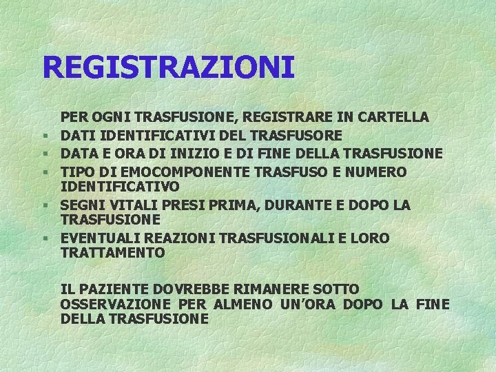 REGISTRAZIONI § § § PER OGNI TRASFUSIONE, REGISTRARE IN CARTELLA DATI IDENTIFICATIVI DEL TRASFUSORE