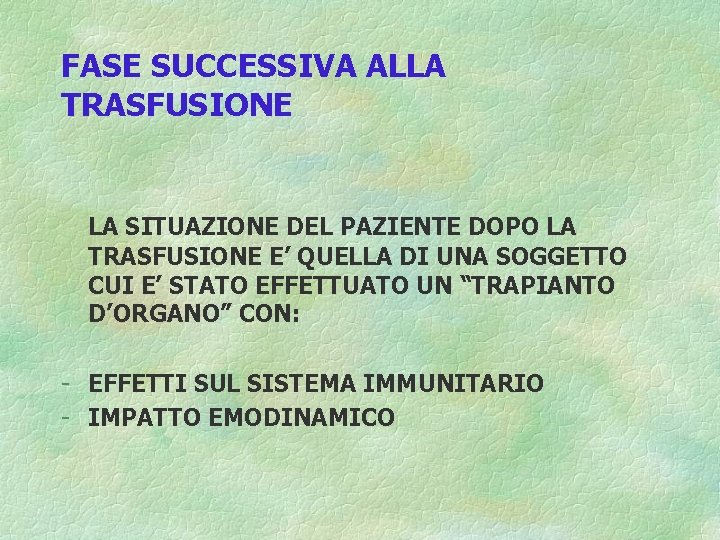 FASE SUCCESSIVA ALLA TRASFUSIONE LA SITUAZIONE DEL PAZIENTE DOPO LA TRASFUSIONE E’ QUELLA DI