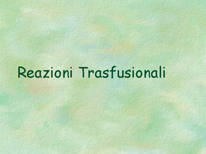 Reazioni Trasfusionali 