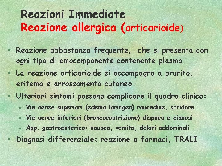 Reazioni Immediate Reazione allergica (orticarioide) § Reazione abbastanza frequente, che si presenta con ogni