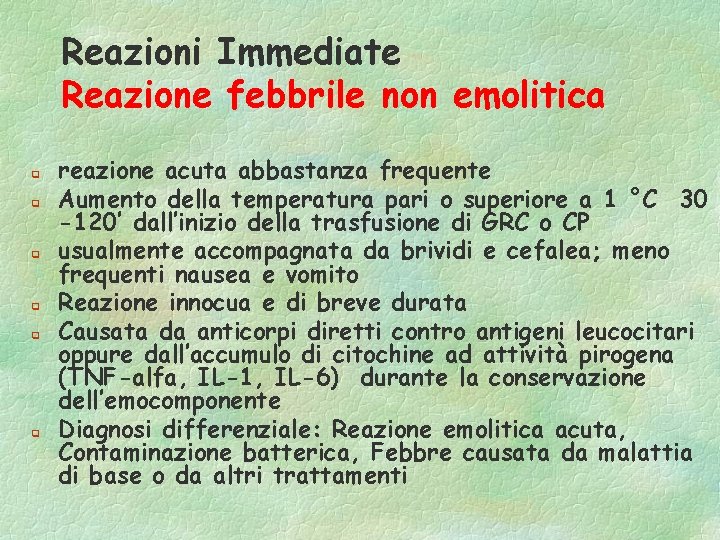 Reazioni Immediate Reazione febbrile non emolitica q q q reazione acuta abbastanza frequente Aumento