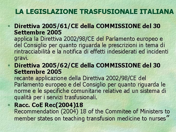 LA LEGISLAZIONE TRASFUSIONALE ITALIANA § Direttiva 2005/61/CE della COMMISSIONE del 30 Settembre 2005 applica